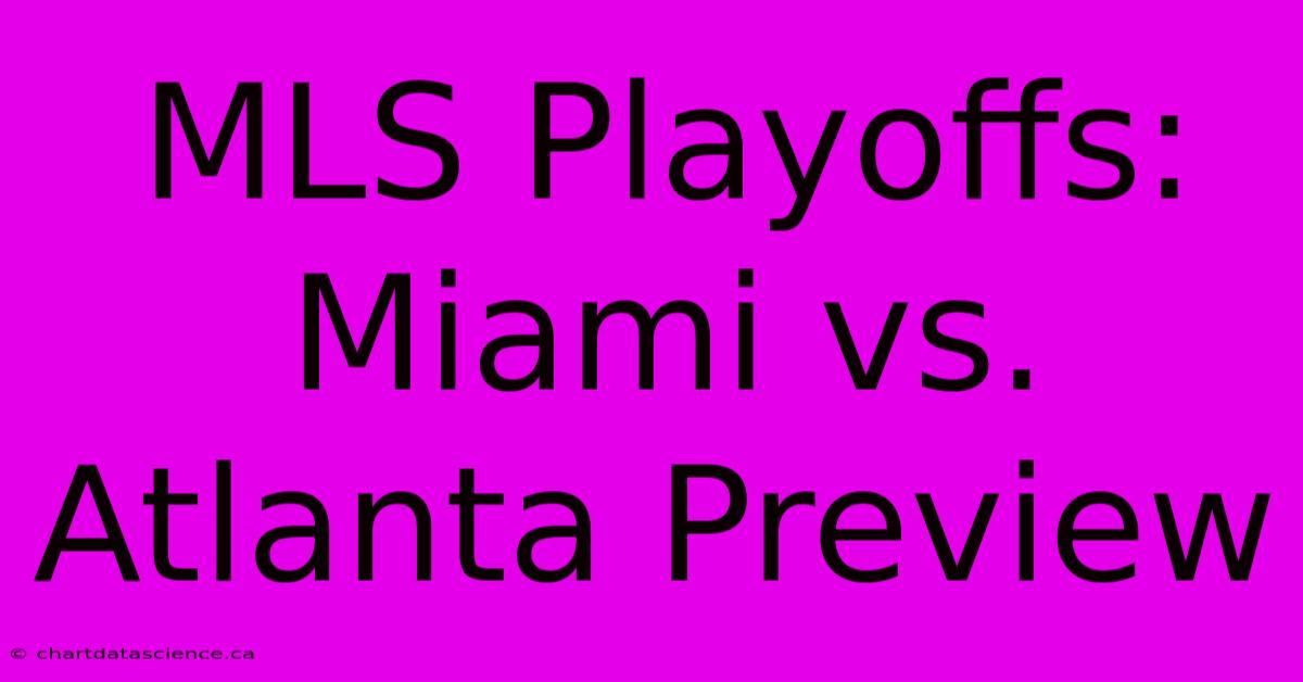 MLS Playoffs: Miami Vs. Atlanta Preview