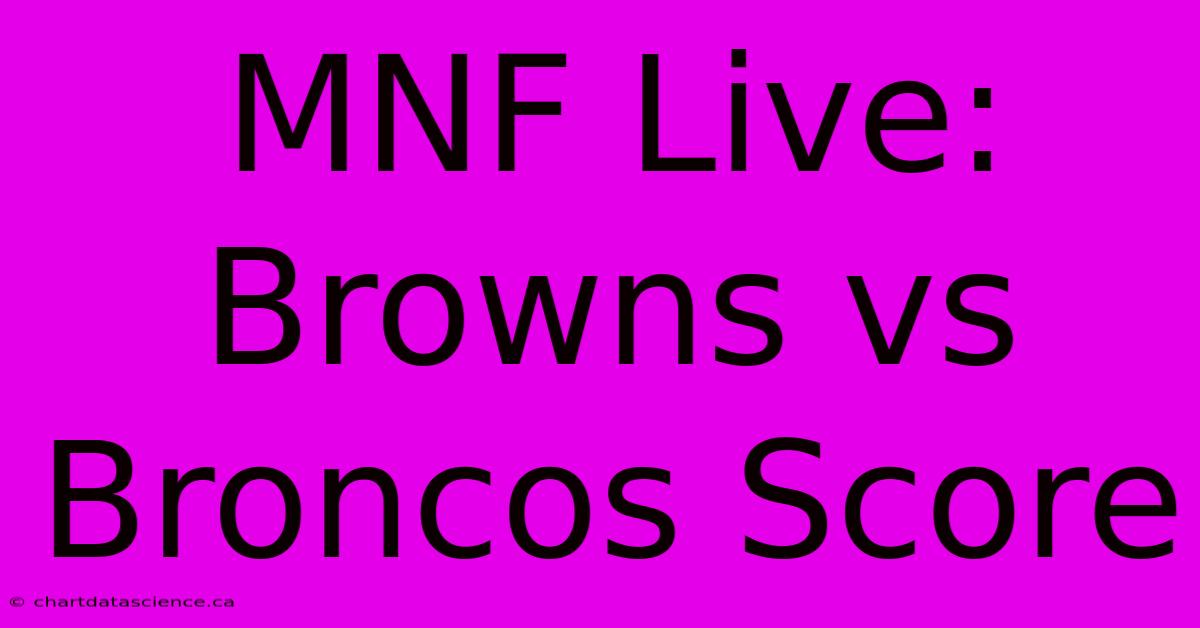 MNF Live: Browns Vs Broncos Score