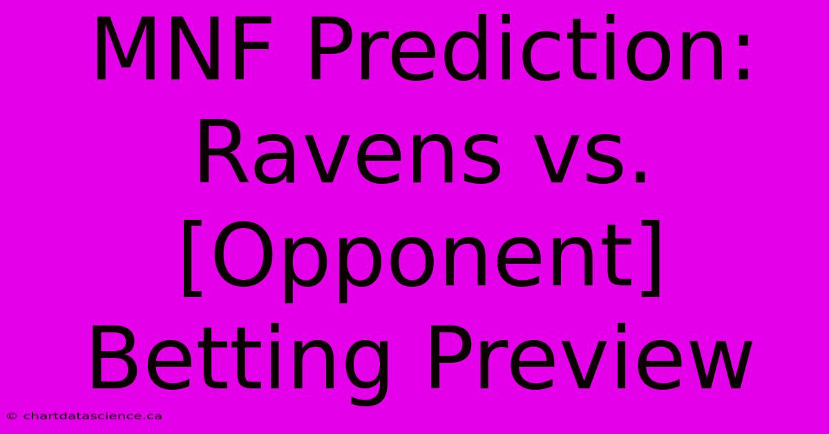 MNF Prediction: Ravens Vs. [Opponent] Betting Preview