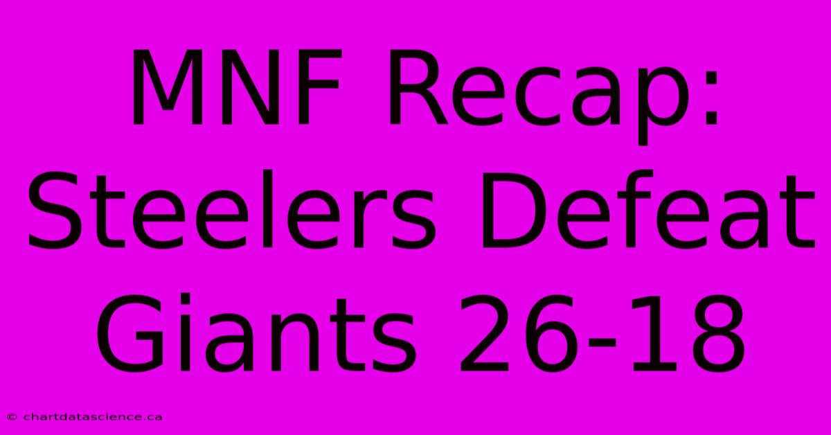 MNF Recap: Steelers Defeat Giants 26-18