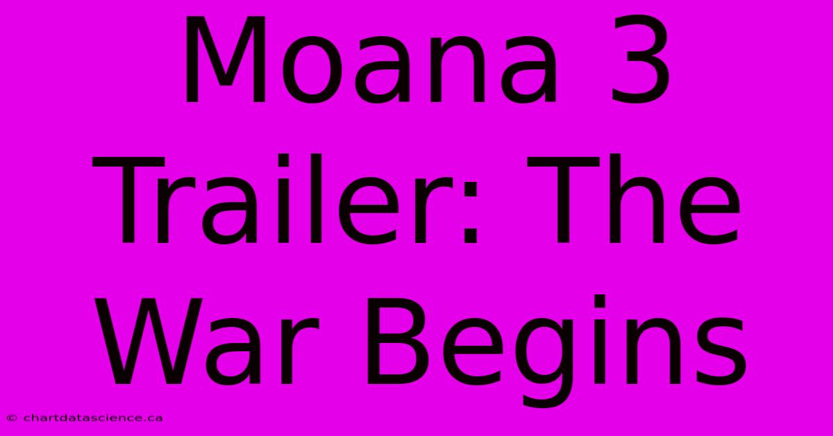 Moana 3 Trailer: The War Begins