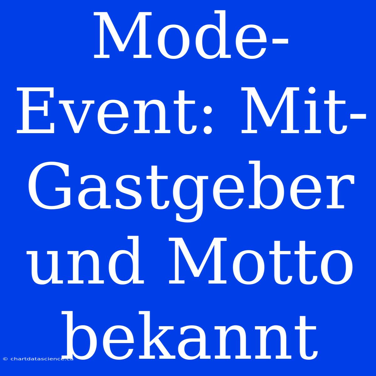 Mode-Event: Mit-Gastgeber Und Motto Bekannt