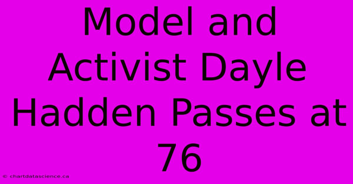 Model And Activist Dayle Hadden Passes At 76