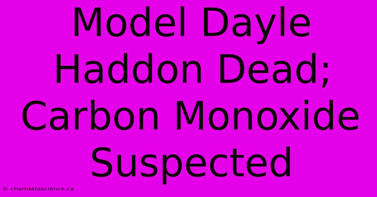 Model Dayle Haddon Dead; Carbon Monoxide Suspected