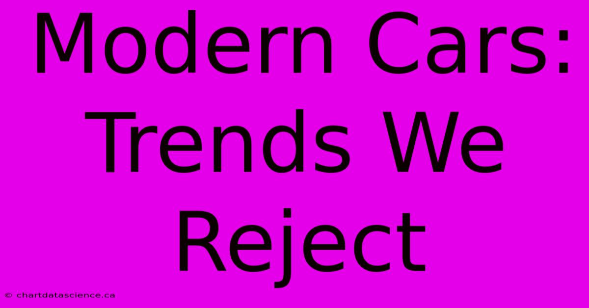 Modern Cars: Trends We Reject