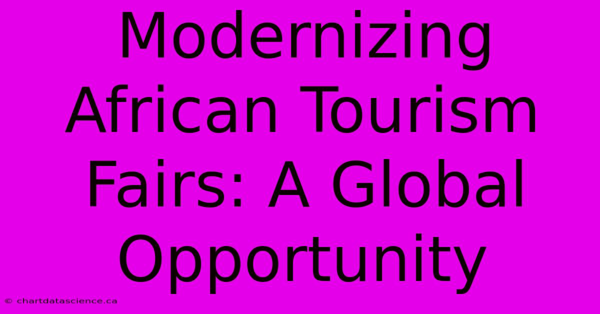 Modernizing African Tourism Fairs: A Global Opportunity