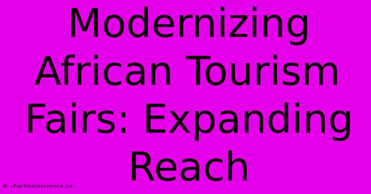 Modernizing African Tourism Fairs: Expanding Reach