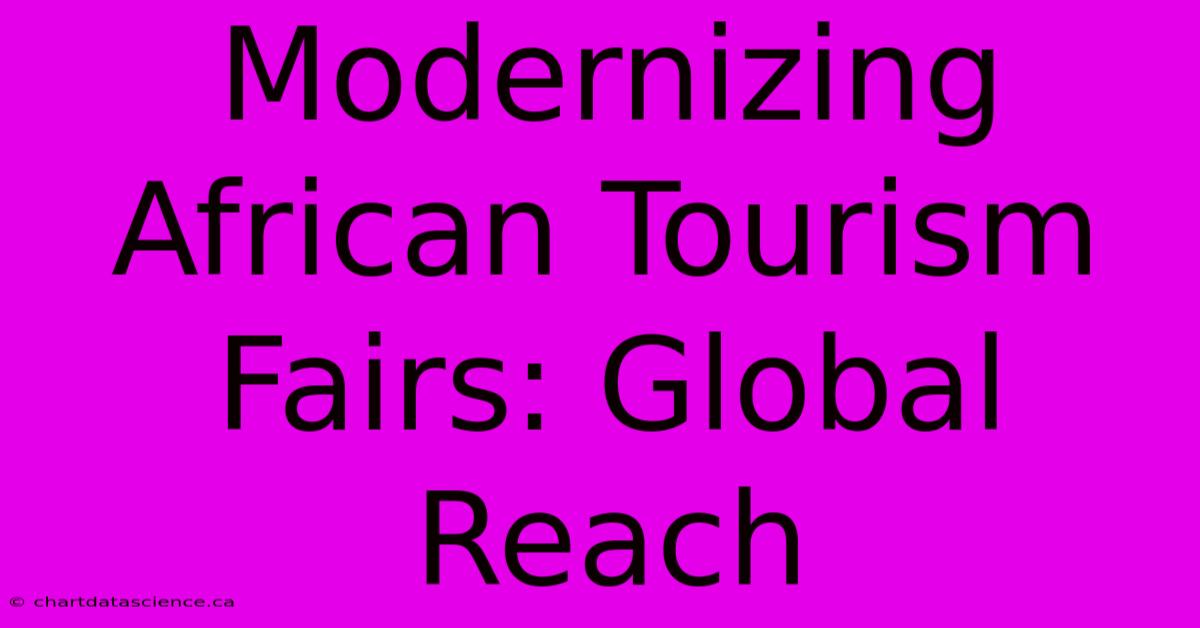 Modernizing African Tourism Fairs: Global Reach