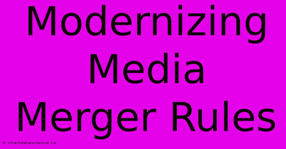 Modernizing Media Merger Rules