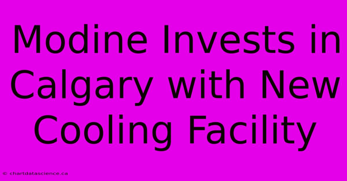 Modine Invests In Calgary With New Cooling Facility 