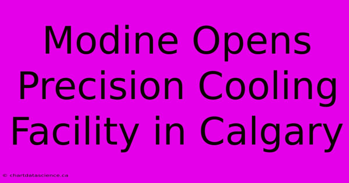 Modine Opens Precision Cooling Facility In Calgary