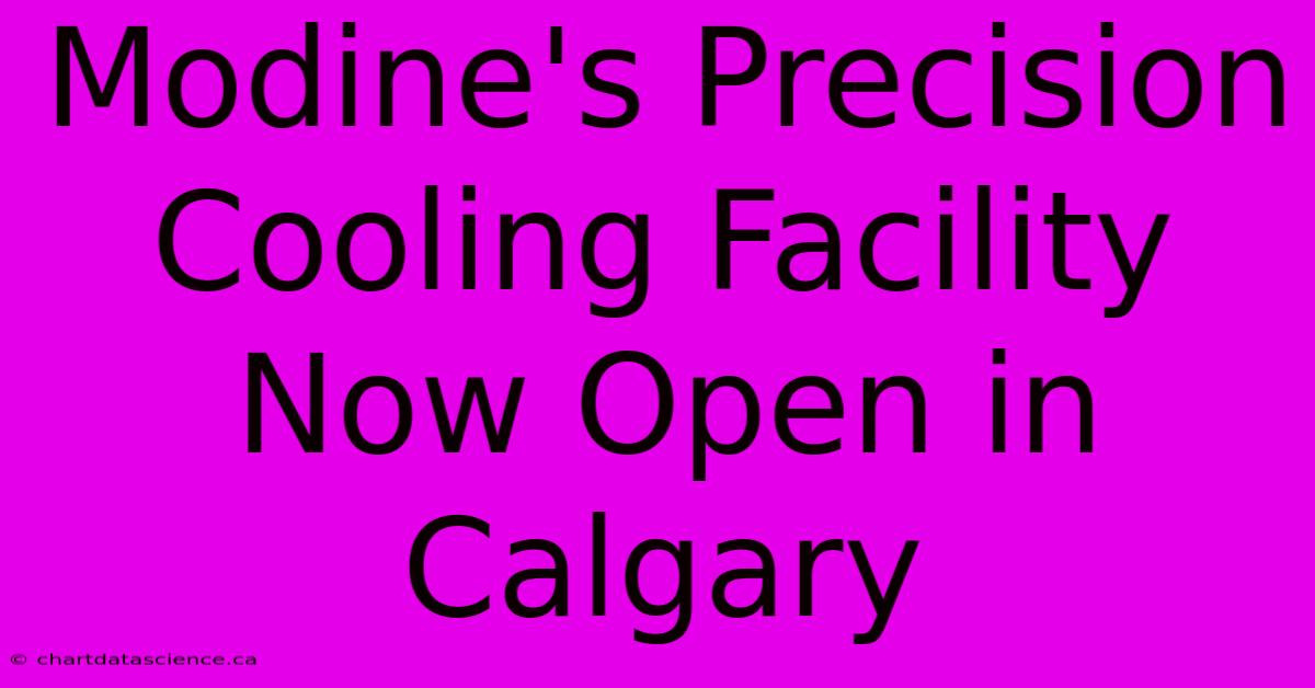 Modine's Precision Cooling Facility Now Open In Calgary