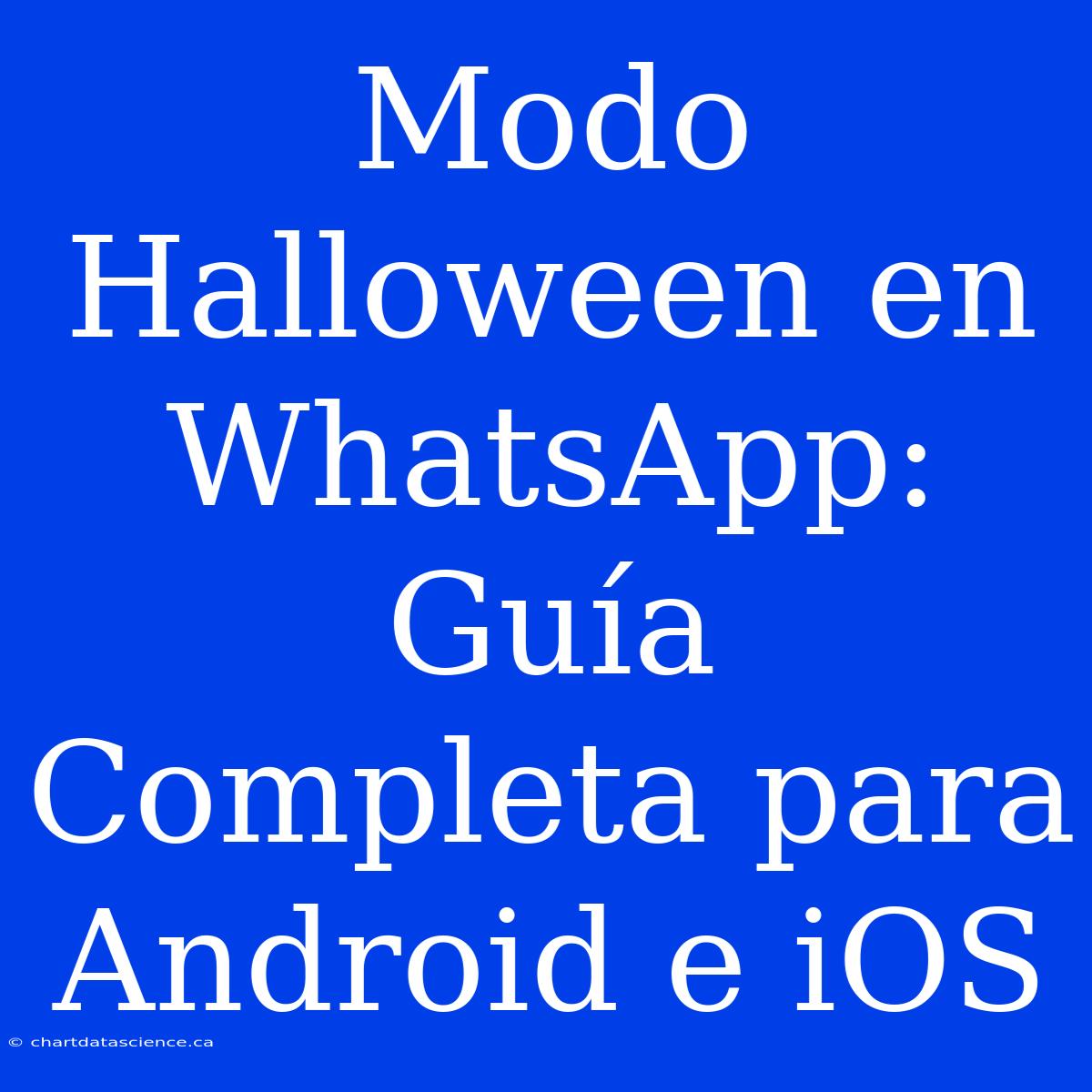 Modo Halloween En WhatsApp: Guía Completa Para Android E IOS