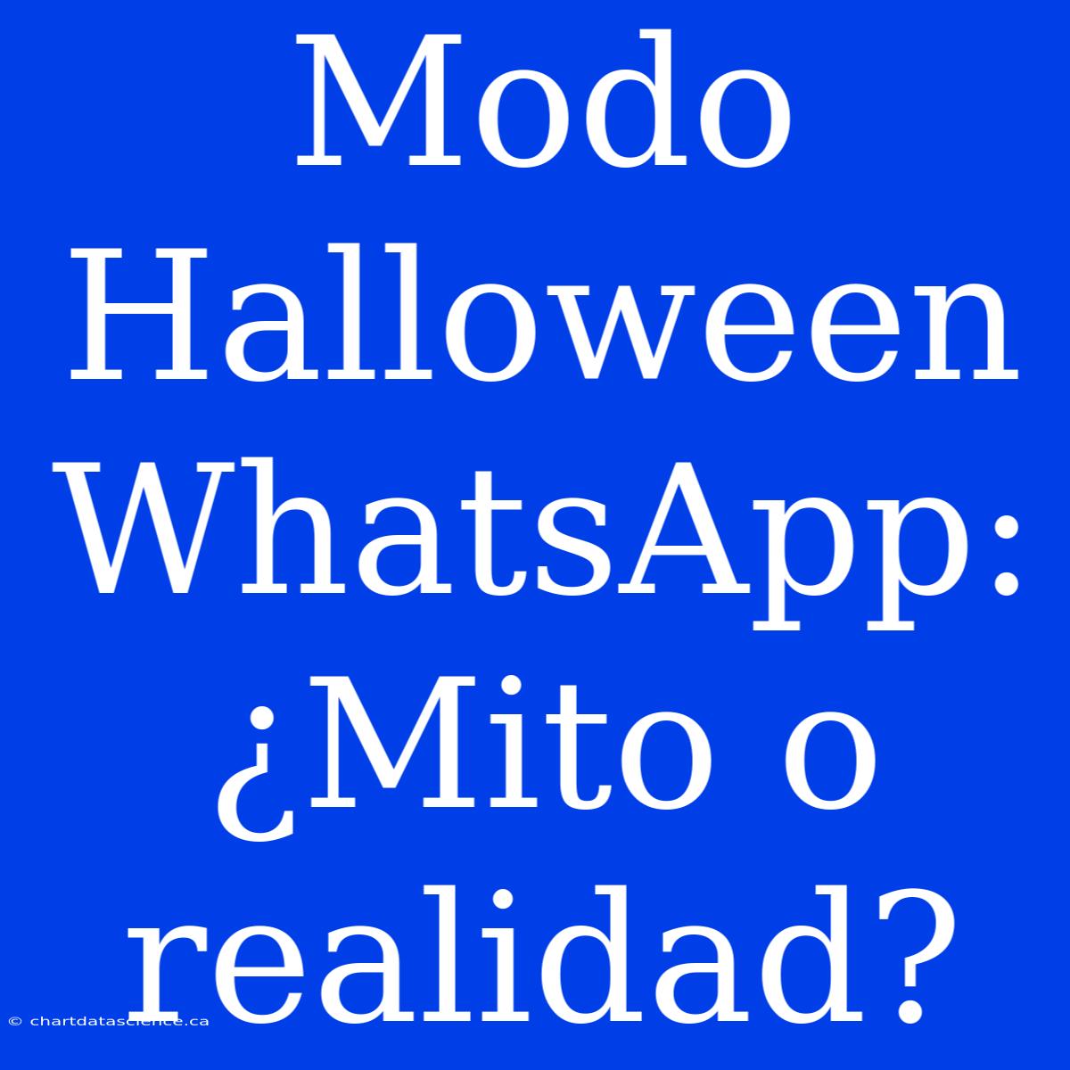 Modo Halloween WhatsApp: ¿Mito O Realidad?