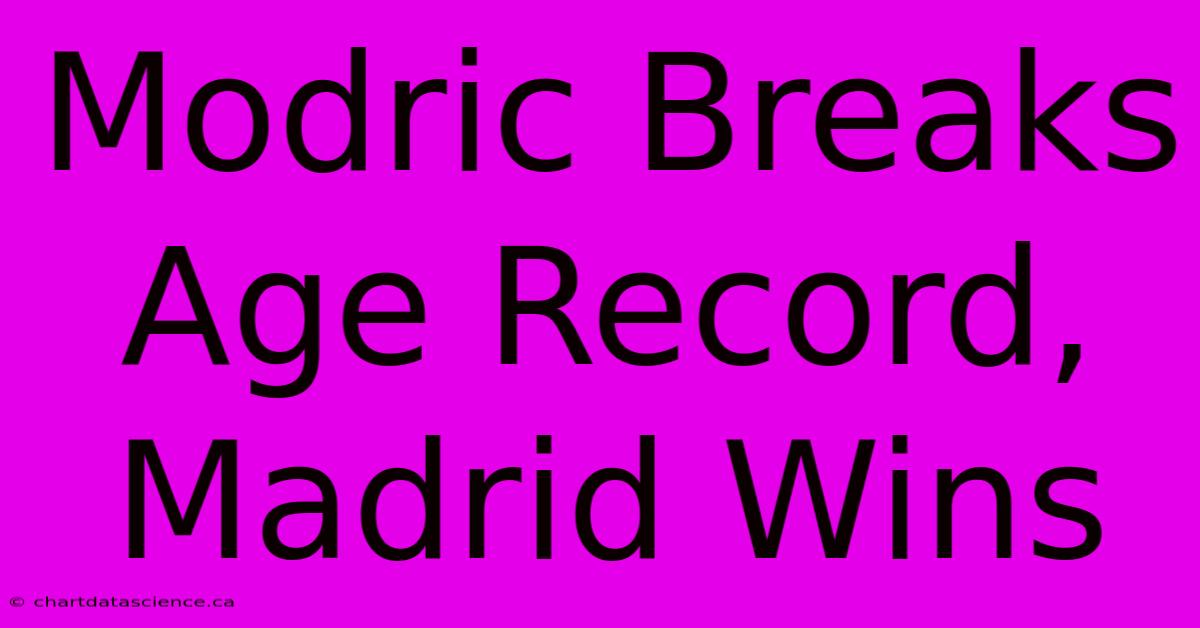 Modric Breaks Age Record, Madrid Wins