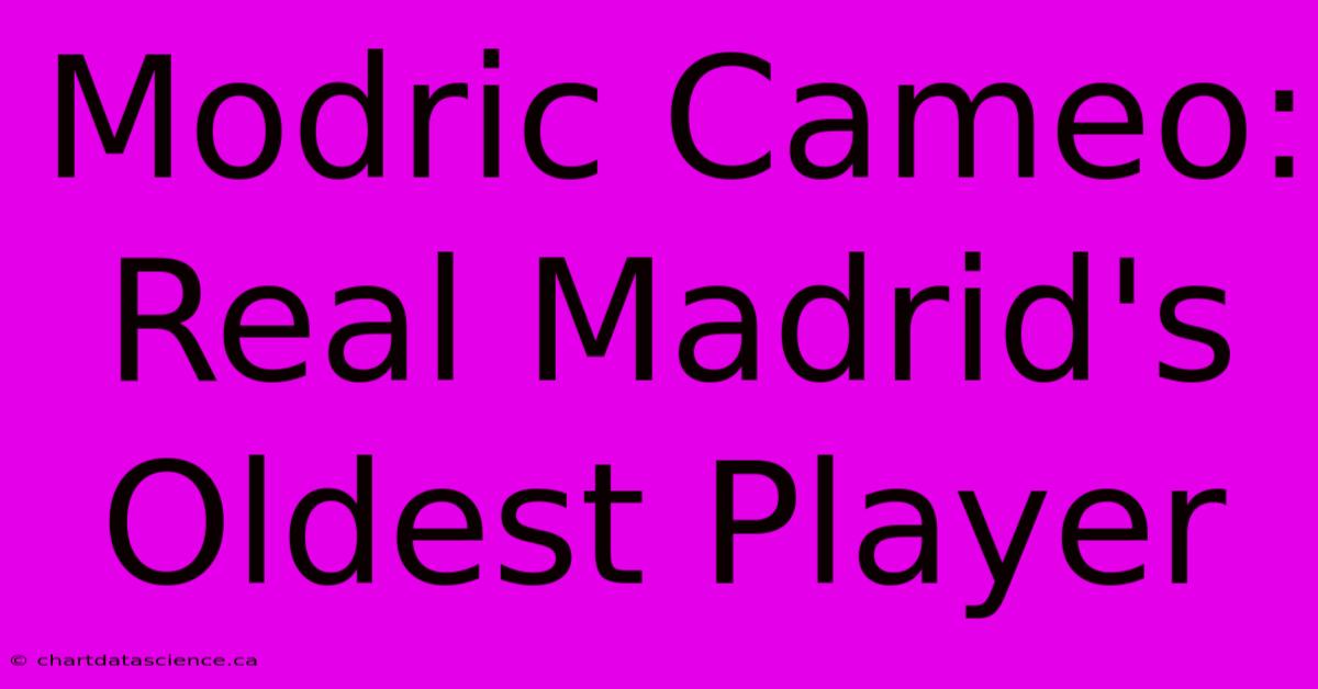 Modric Cameo: Real Madrid's Oldest Player