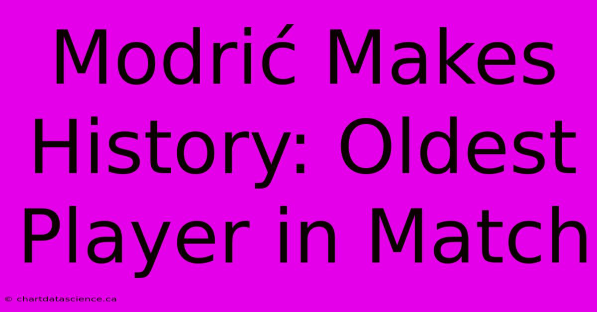 Modrić Makes History: Oldest Player In Match 