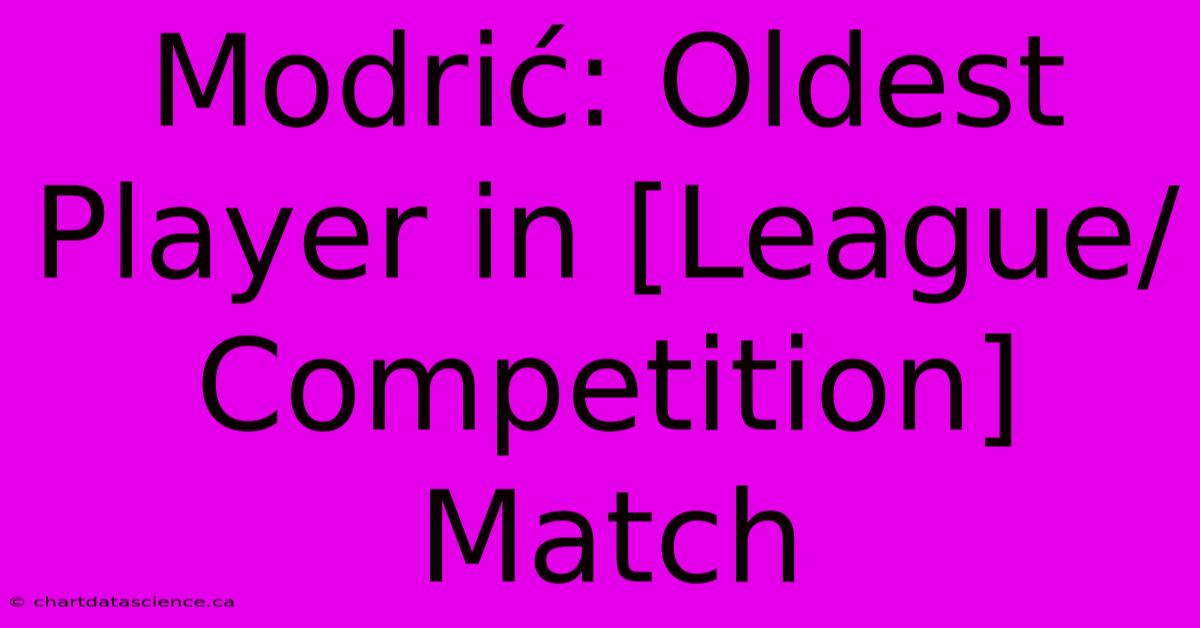 Modrić: Oldest Player In [League/Competition] Match