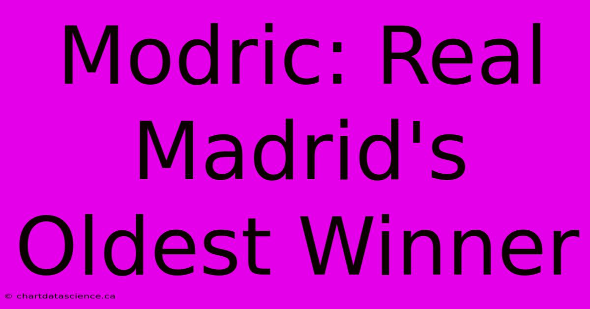 Modric: Real Madrid's Oldest Winner