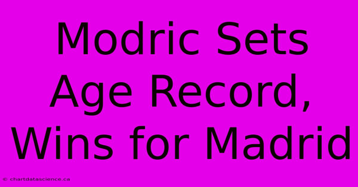 Modric Sets Age Record, Wins For Madrid