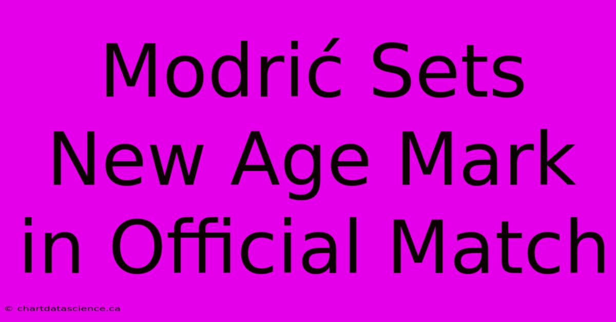 Modrić Sets New Age Mark In Official Match