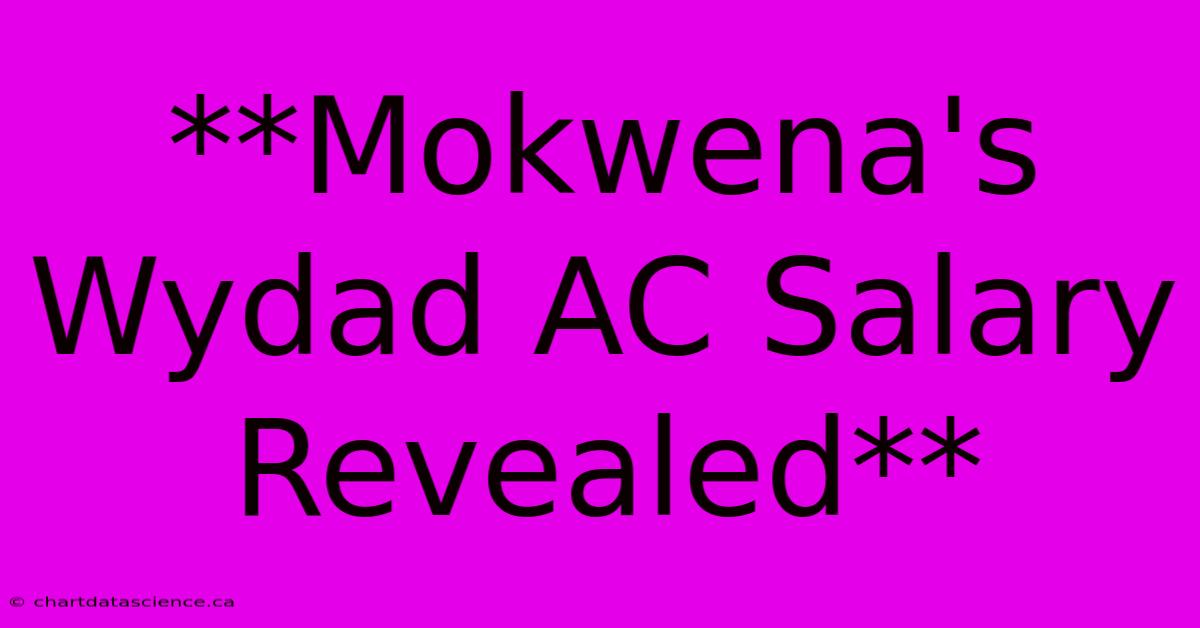 **Mokwena's Wydad AC Salary Revealed**