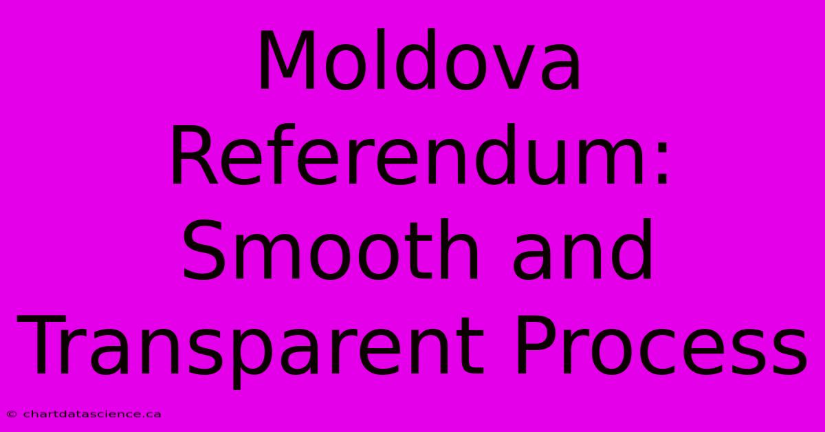 Moldova Referendum: Smooth And Transparent Process