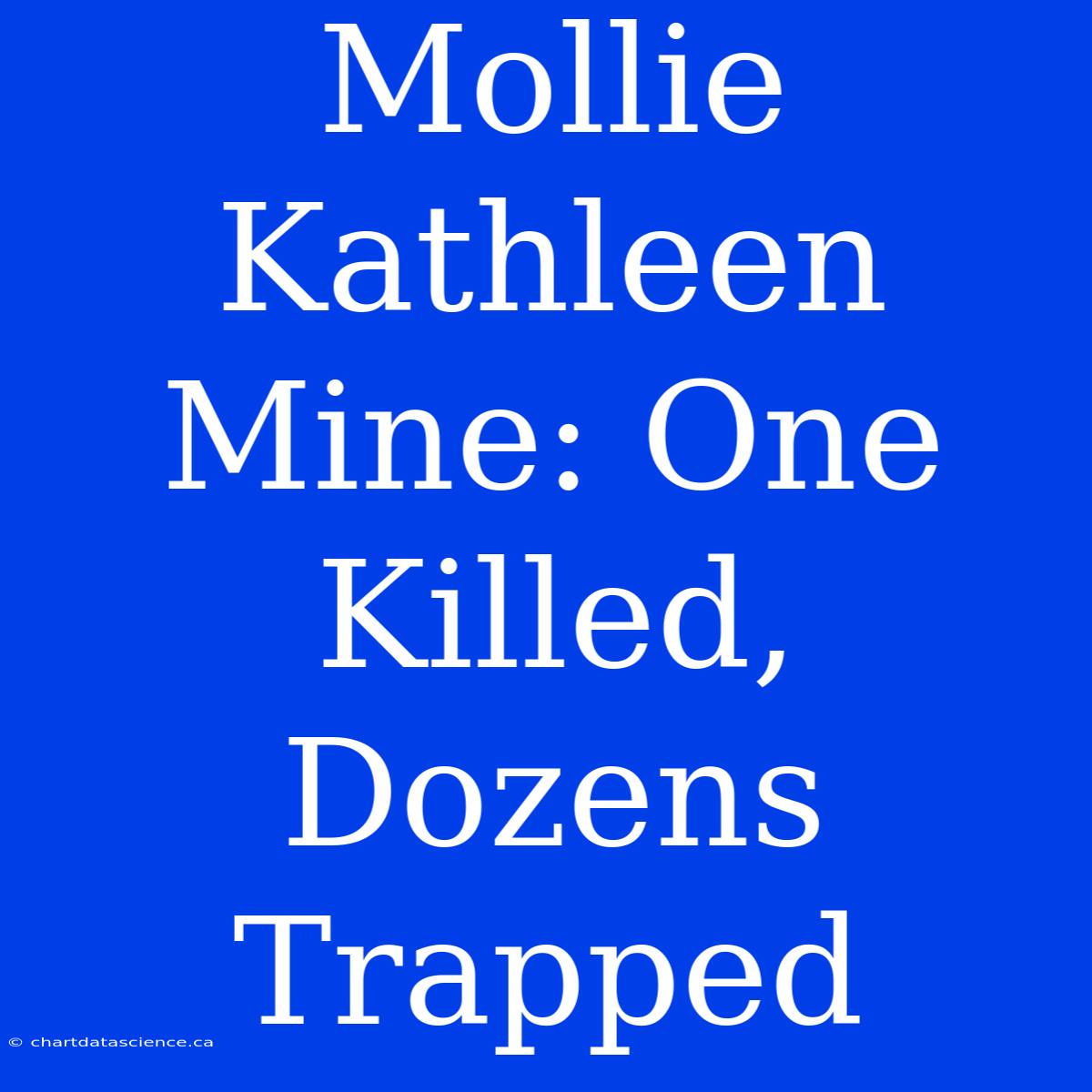 Mollie Kathleen Mine: One Killed, Dozens Trapped