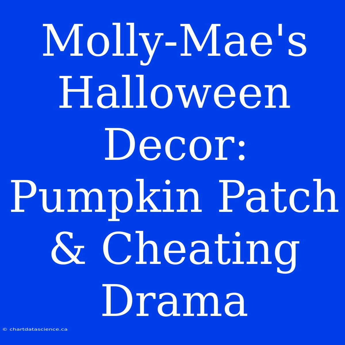 Molly-Mae's Halloween Decor: Pumpkin Patch & Cheating Drama