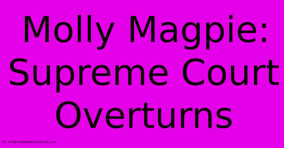 Molly Magpie: Supreme Court Overturns