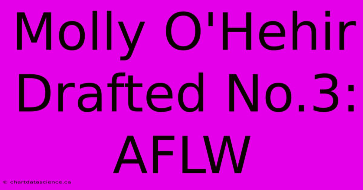 Molly O'Hehir Drafted No.3: AFLW