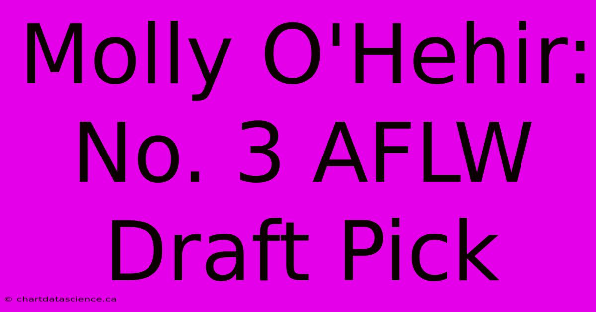 Molly O'Hehir: No. 3 AFLW Draft Pick