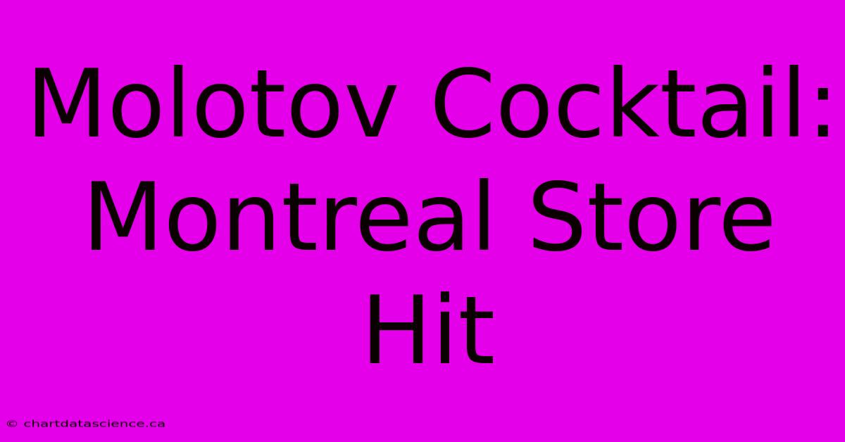 Molotov Cocktail: Montreal Store Hit