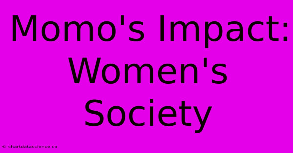 Momo's Impact: Women's Society