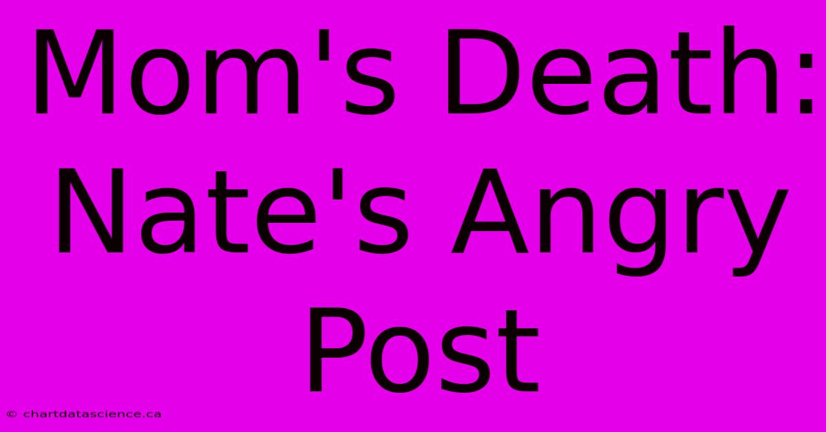 Mom's Death: Nate's Angry Post