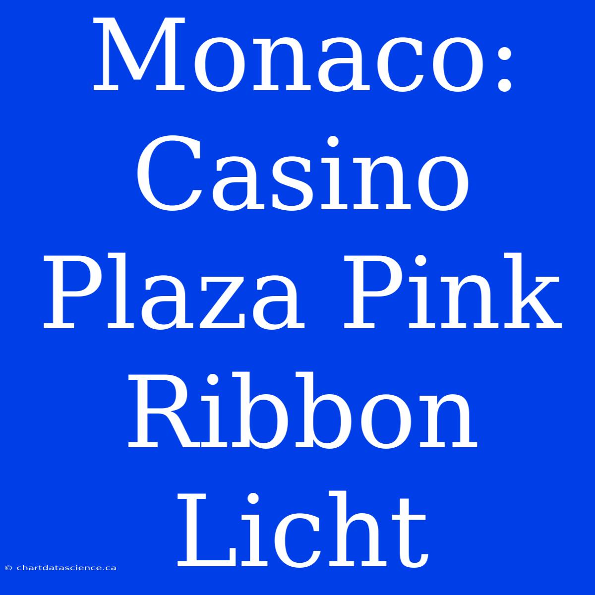 Monaco: Casino Plaza Pink Ribbon Licht