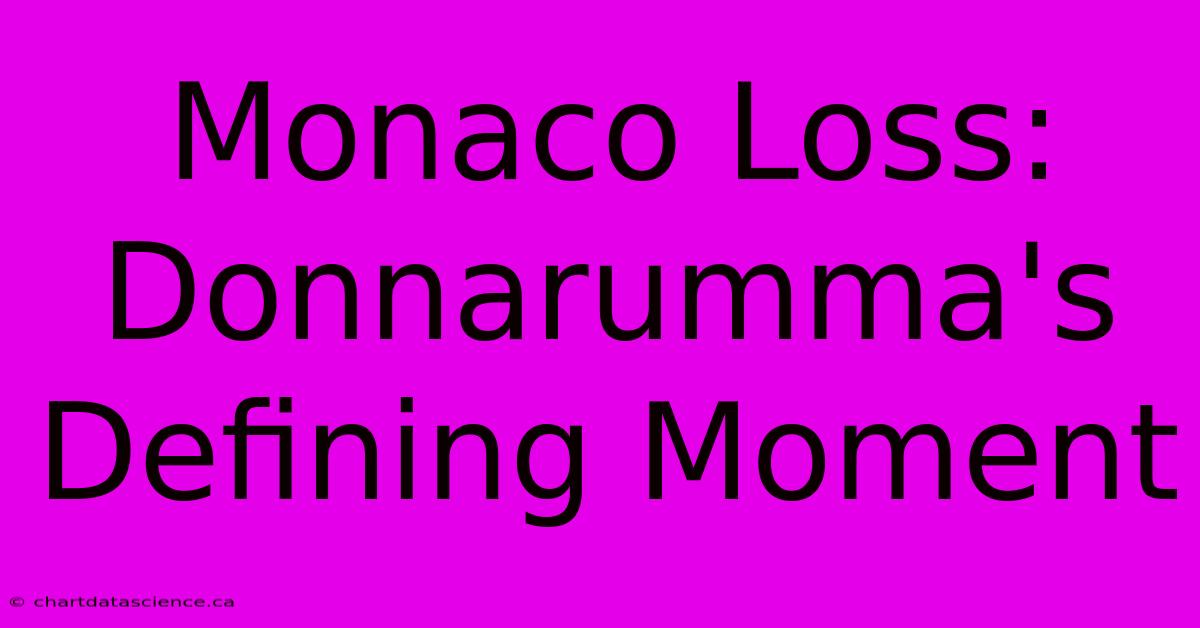 Monaco Loss: Donnarumma's Defining Moment