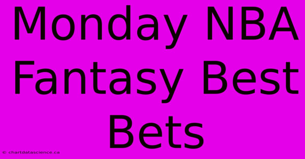 Monday NBA Fantasy Best Bets