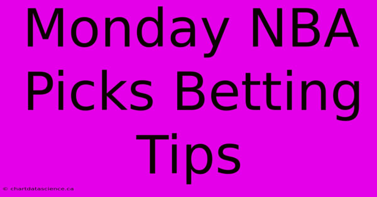 Monday NBA Picks Betting Tips