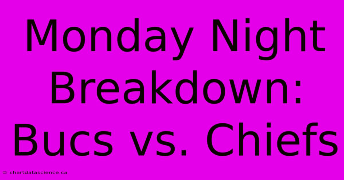 Monday Night Breakdown: Bucs Vs. Chiefs 