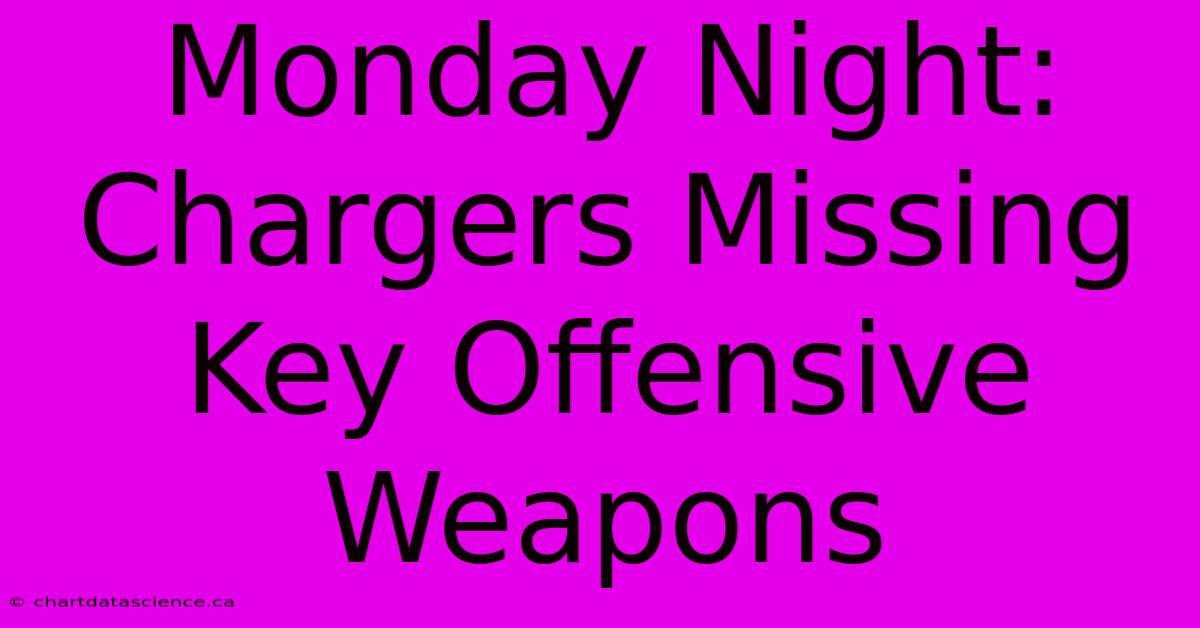 Monday Night: Chargers Missing Key Offensive Weapons