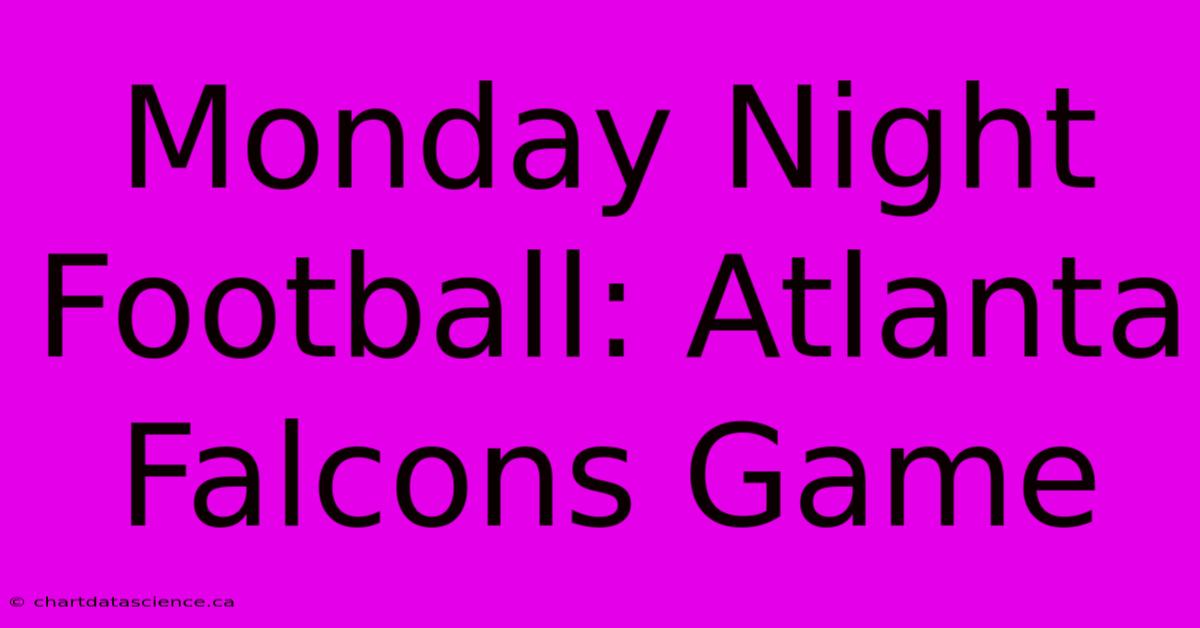 Monday Night Football: Atlanta Falcons Game