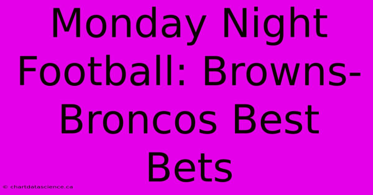 Monday Night Football: Browns-Broncos Best Bets