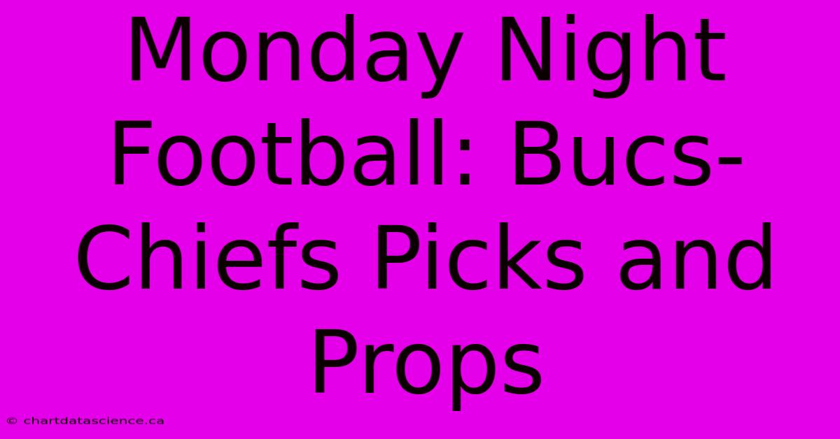 Monday Night Football: Bucs-Chiefs Picks And Props