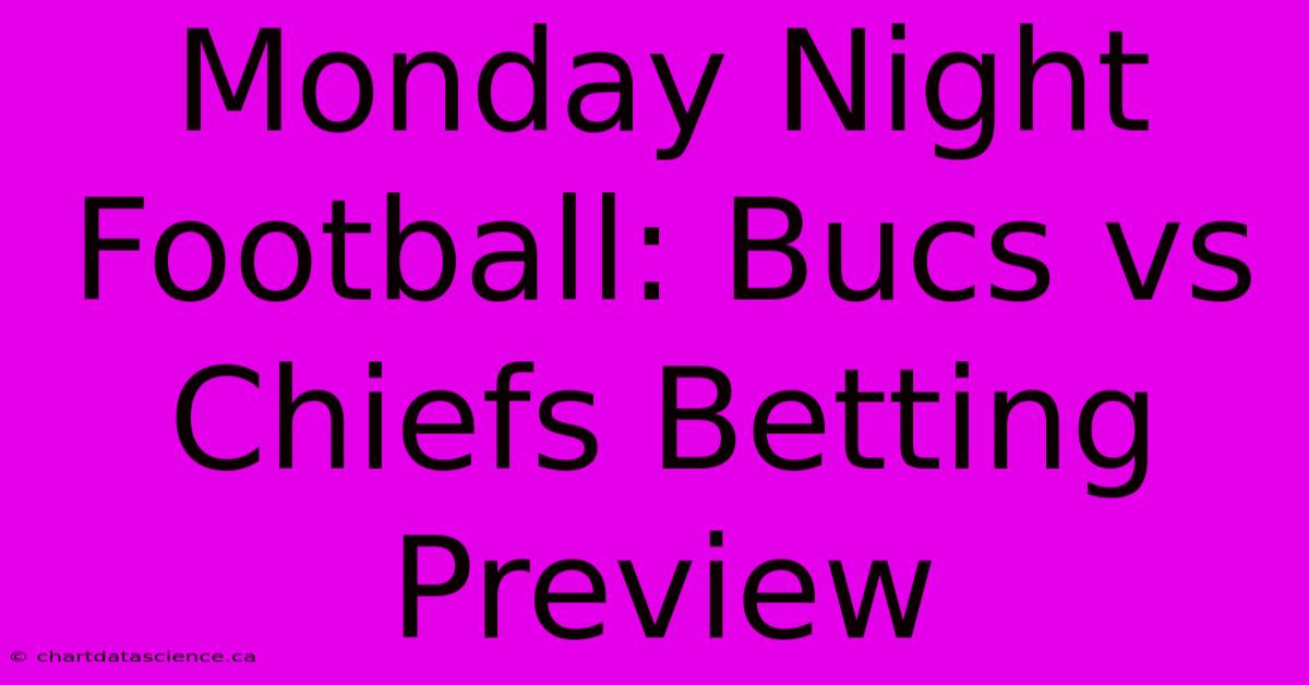 Monday Night Football: Bucs Vs Chiefs Betting Preview