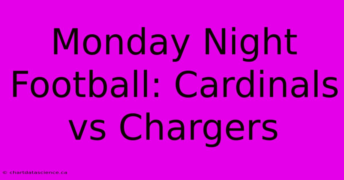 Monday Night Football: Cardinals Vs Chargers