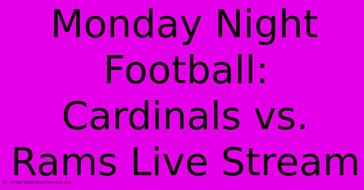 Monday Night Football: Cardinals Vs. Rams Live Stream