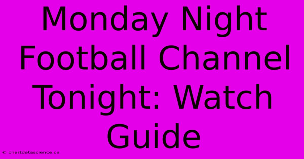 Monday Night Football Channel Tonight Watch Guide