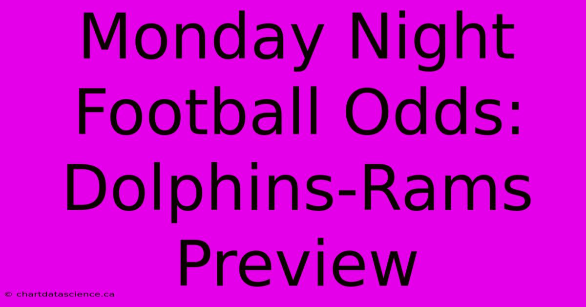 Monday Night Football Odds: Dolphins-Rams Preview