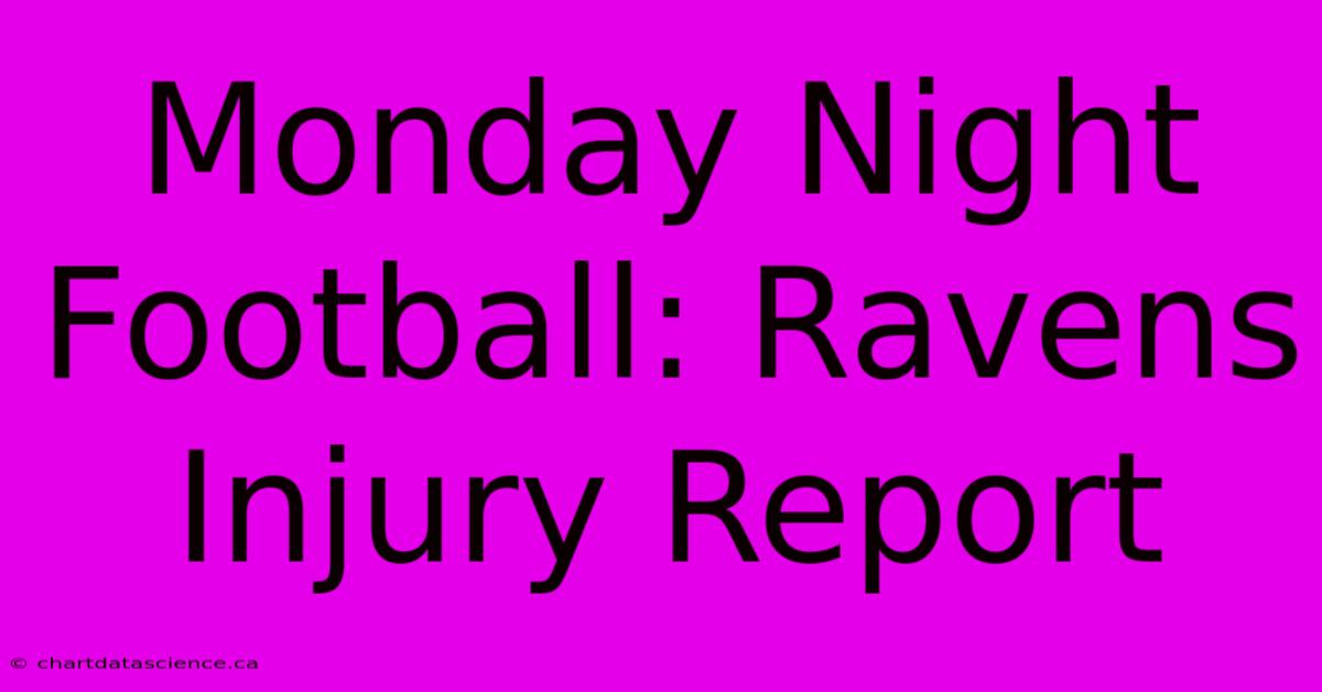 Monday Night Football: Ravens Injury Report